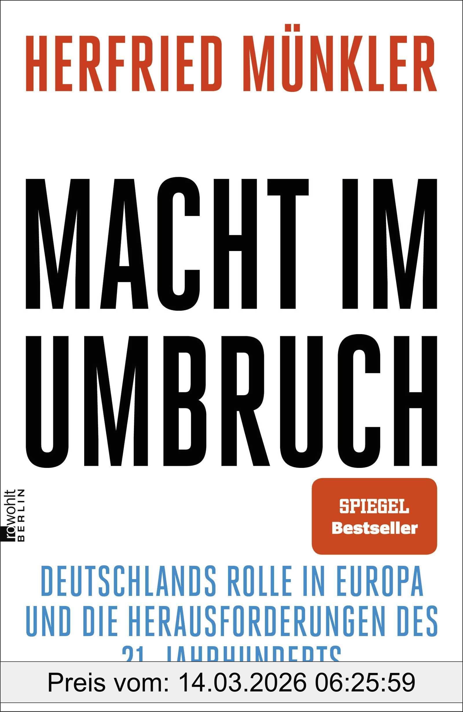 Macht Im Umbruch, Deutschlands Rolle In Europa Und Die Herausforderungen Des 21. Jahrhunderts | Herfried Münkler Zählt Zu Deutschlands