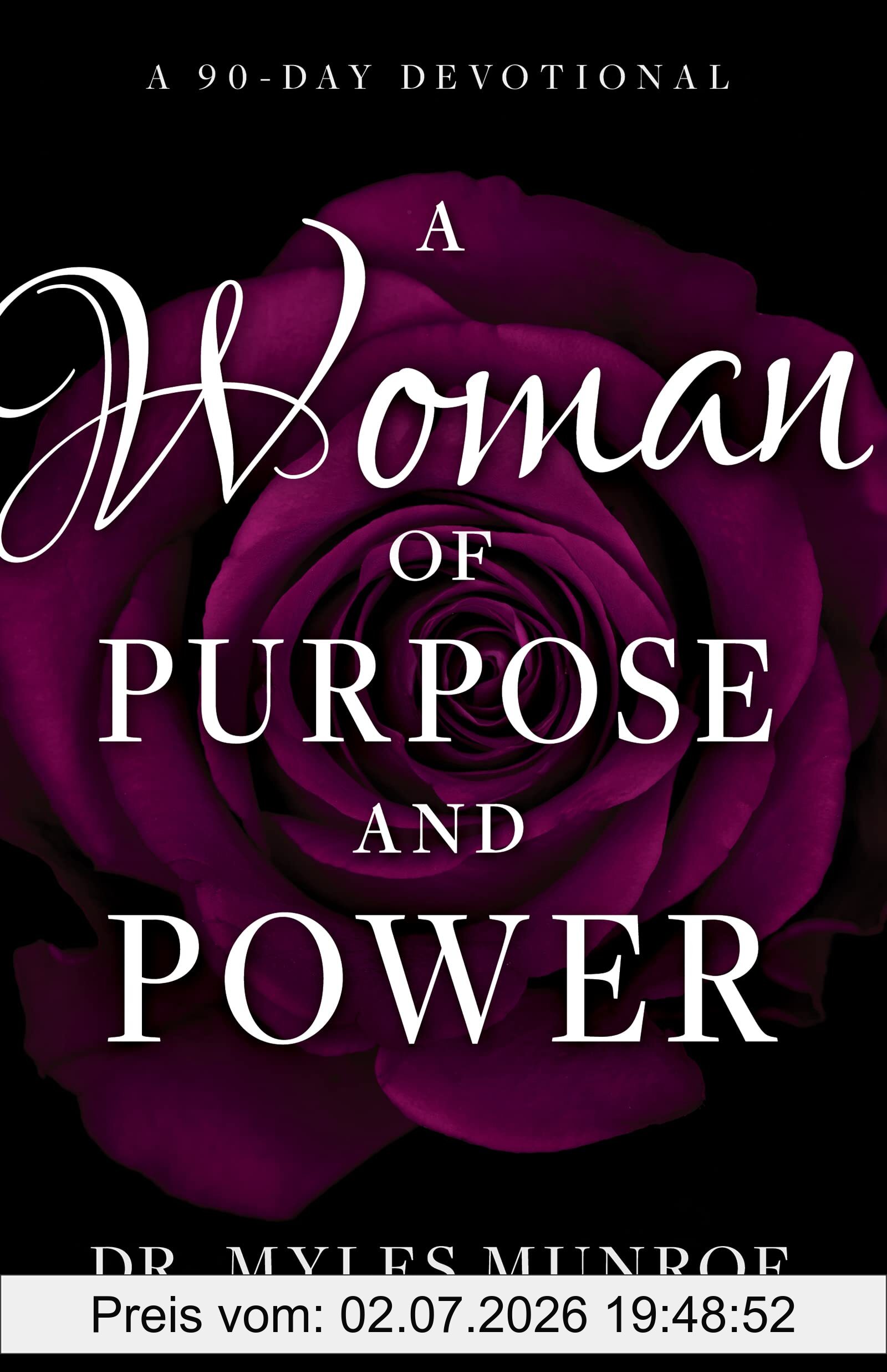 Myles Munroe A Woman Of Purpose And Power, A 90-Day Devotional