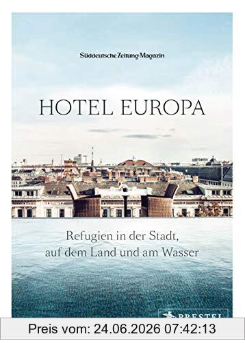 Hotel Europa: Refugien in der Stadt, auf dem Land und am Wasser