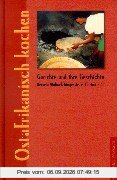 Ostafrikanisch kochen. Gerichte und ihre Geschichte