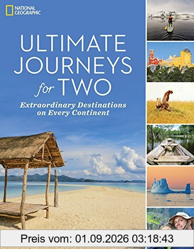 Ultimate Journeys for Two: Extraordinary Destinations on Every Continent