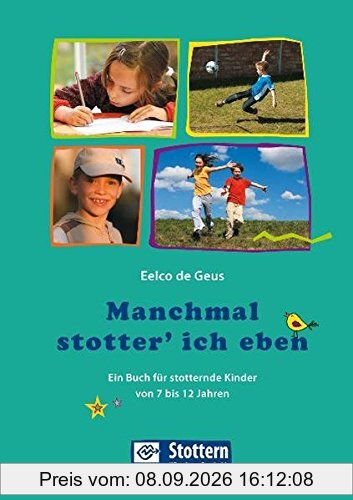 Manchmal stotter' ich eben: Ein Buch für stotternde Kinder von 7 bis 12 Jahren