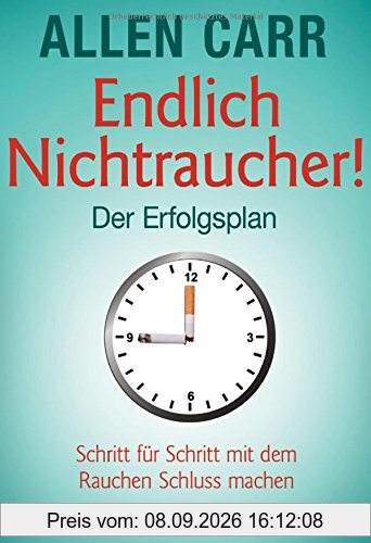 Endlich Nichtraucher - Der Erfolgsplan: Schritt für Schritt mit dem Rauchen Schluss machen