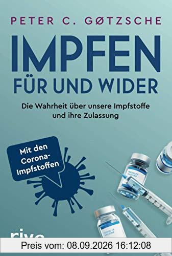 Impfen – Für und Wider: Die Wahrheit über unsere Impfstoffe und ihre Zulassung - inklusive der neuen Corona-Impfstoffe