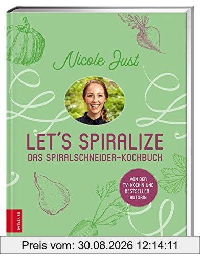 Let's Spiralize: Das Spiralschneider-Kochbuch