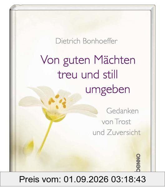 Von guten Mächten treu und still umgeben: Gedanken von Trost & Zuversicht