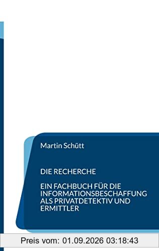 Die Recherche: Informationsbeschaffung für Privatdetektive und Ermittler