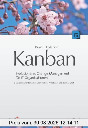 Kanban: Evolutionäres Change Management für IT-Organisationen