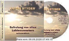 Anton Styger: Befreiung von alten Leidensmustern (hochdeutsch) - CD