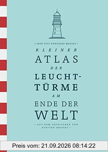 Kleiner Atlas der Leuchttürme am Ende der Welt