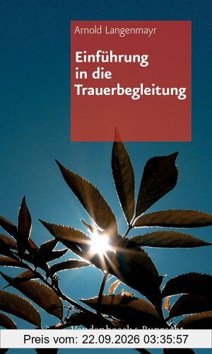Einführung in die Trauerbegleitung (Einfuhrung in Die Trauerbegleitung)