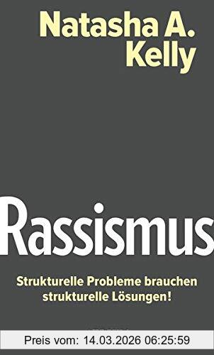 Natasha A. Kelly Rassismus. Strukturelle Probleme Brauchen Strukturelle Lösungen! (Atrium Zündstoff)