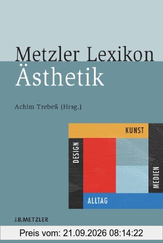 Metzler Lexikon Ästhetik: Kunst, Medien, Design und Alltag