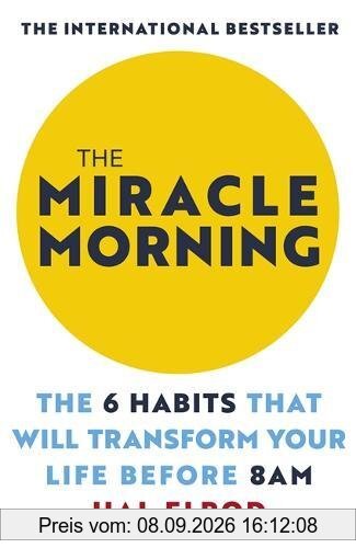 The Miracle Morning: The 6 Habits That Will Transform Your Life Before 8AM