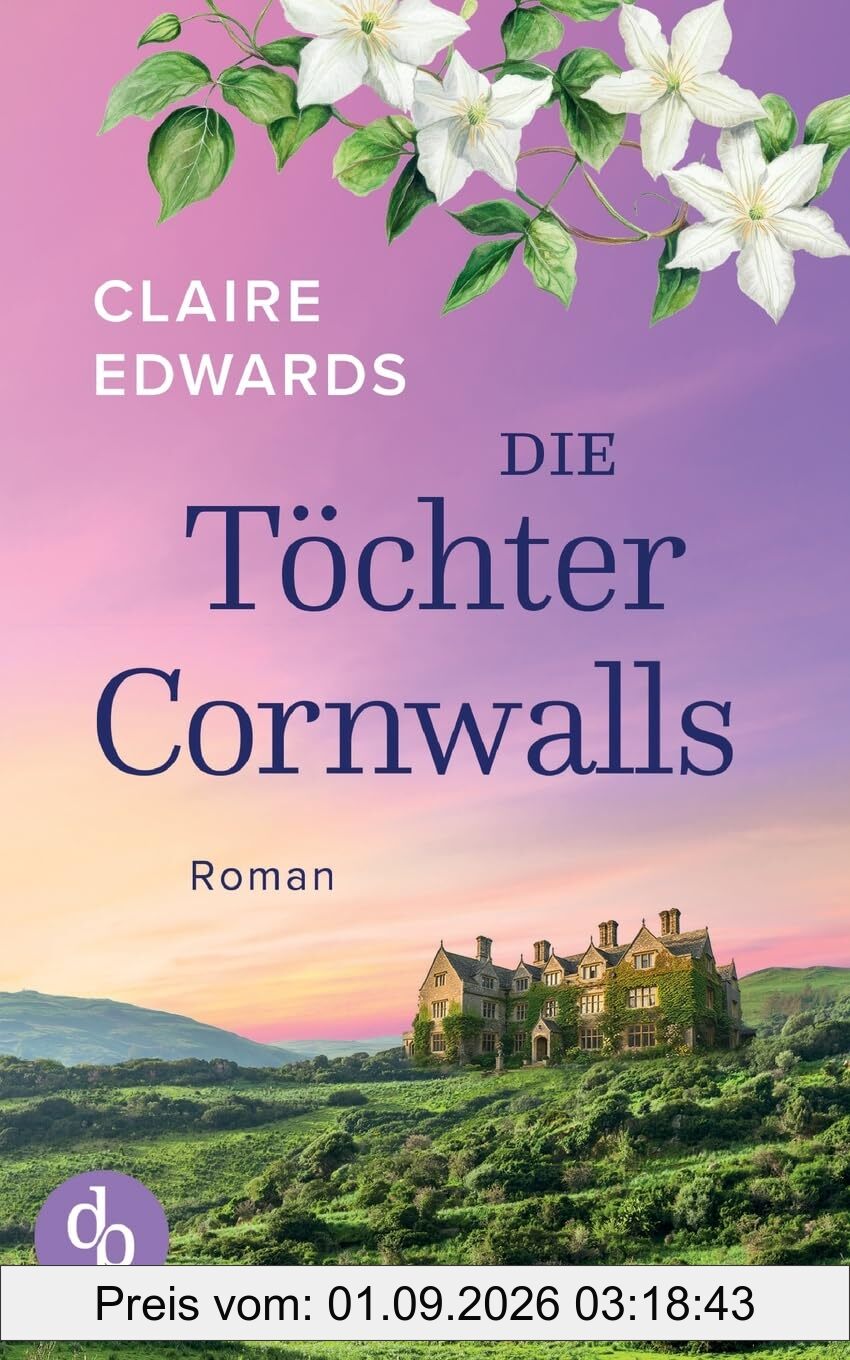 Die Töchter Cornwalls | Ein mitreißendes Familiengeheimnis an der Küste Cornwalls: Vier Generationen. Eine verlorene Liebe. Und ein Haus, das alles verbindet.