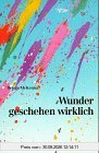 Wunder geschehen wirklich