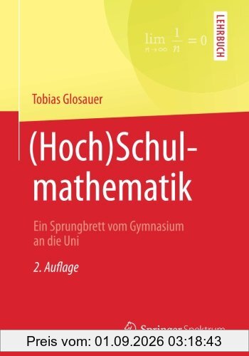 (Hoch)Schulmathematik: Ein Sprungbrett vom Gymnasium an die Uni