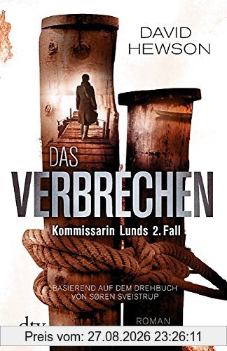 Das Verbrechen Kommissarin Lunds 2. Fall: Roman Basierend auf dem Drehbuch von Søren Sveistrup