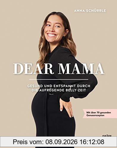 Dear Mama: Gesund und entspannt durch die aufregende Belly-Zeit (Gräfe und Unzer Einzeltitel)