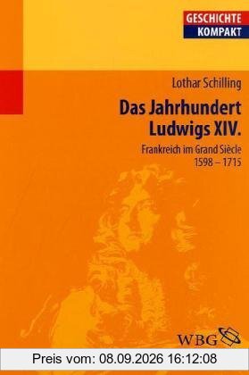Frankreich im Zeitalter Ludwigs XIV: Das Grande Siécle 1598-1715