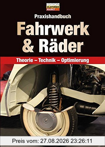 Praxishandbuch Fahrwerk & Räder: Theorie - Technik - Optimierung (Edition Oldtimer Markt)