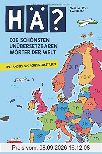 Hä? Die schönsten unübersetzbaren Wörter der Welt: ... und andere Sprachkuriositäten
