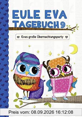 Eule Eva Tagebuch 9 - Kinderbücher ab 6-8 Jahre (Erstleser Mädchen): Evas große Übernachtungsparty