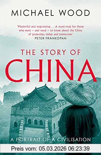 Michael Wood The Story Of China, A Portrait Of A Civilisation And Its People