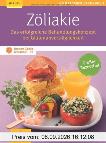 Zöliakie: Das erfolgreiche Behandlungskonzept bei Glutenunverträglichkeit: Die erfolgreiche Selbstbehandlung bei GlutenunvertrÃ¤glichkeit (GU Ratgeber Gesundheit)