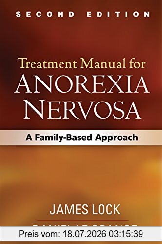 Lock, James (Stanford University School of Medicine, Usa) Treatment Manual For Anorexia Nervosa, Second Edition, A Family-Based Approach
