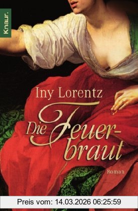 Iny Lorentz Die Feuerbraut, Roman