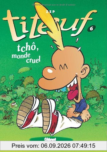 Titeuf. Vol. 6. Tchô, monde cruel !