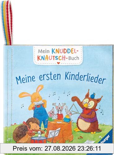 Mein Knuddel-Knautsch-Buch: Meine ersten Kinderlieder; robust, waschbar und federleicht. Praktisch für zu Hause und unterwegs (Pappbilderbuch - Mein Knuddel-Knautsch-Buch)