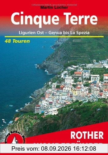 Cinque Terre: Ligurien Ost - Genua bis La Spezia. 48 Touren: Ligurien Ost - Genua bis La Spezia. 48 ausgewählte Wanderungen in Liguria di Levante. Die schönsten Tal- und Höhenwanderungen