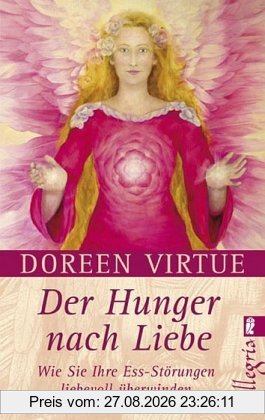 Der Hunger nach Liebe: Wie Sie Ihre Ess-Störungen liebevoll überwinden
