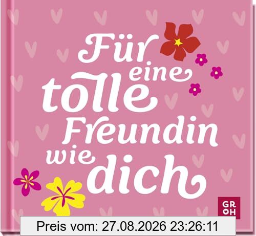 Für eine tolle Freundin wie dich: Kleines Geschenkbuch mit liebevollen Sprüchen und Komplimenten für eine Herzensfreundin