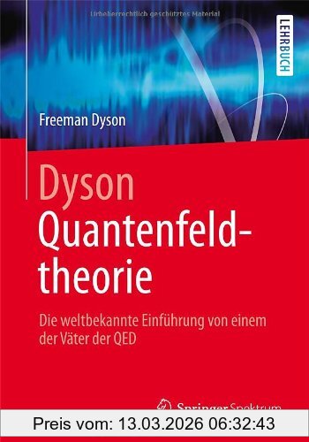 Dyson Quantenfeldtheorie, Die Weltbekannte Einführung Von Einem Der Väter Der Qed
