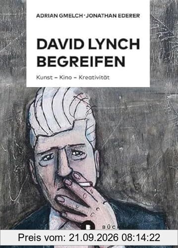 David Lynch begreifen: Kunst – Kino – Kreativität