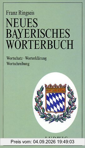 Neues Bayerisches Wörterbuch. Sonderausgabe. Wortschatz, Worterklärung, Wortschreibung