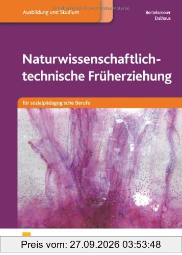 Naturwissenschaftlich-technische Früherziehung für sozialpädagogische Berufe. Lehr-/Fachbuch