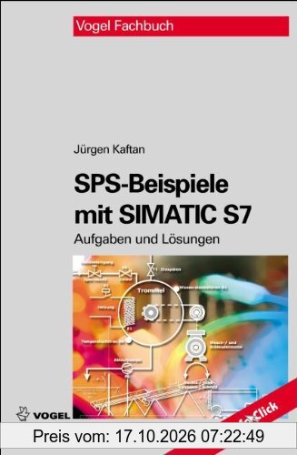 SPS-Beispiele mit SIMATIC S7: Aufgaben und Lösungen