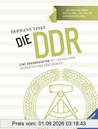 Die DDR: Eine Dokumentation mit zahlreichen Biografien und Abbildungen