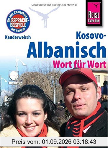 Reise Know-How Kauderwelsch Kosovo-Albanisch - Wort für Wort: Kauderwelsch-Sprachführer Band 221