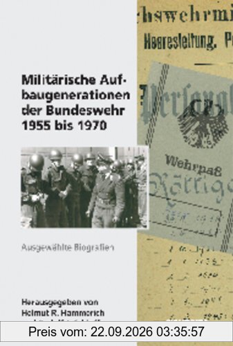 Militärische Aufbaugenerationen der Bundeswehr 1955 bis 1970: Ausgewählte Biographien