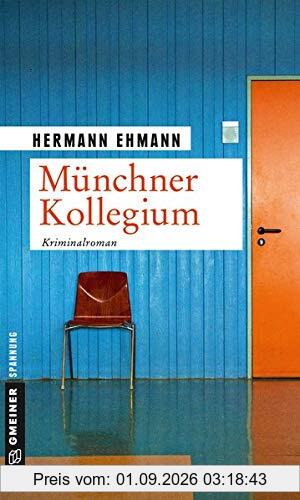 Münchner Kollegium: Kriminalroman (Kriminalromane im GMEINER-Verlag)