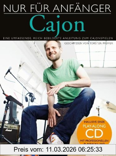 Torsten Pfeffer Nur Für Anfänger, Cajon. Eine Umfassende, Reich Bebilderte Anleitung Zum Cajonspielen. Inklusive Einer Play-Along Cd Mit Professionellen Playbacks