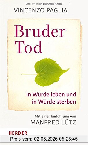 Vincenzo Paglia Bruder Tod - In Würde Leben Und In Würde Sterben