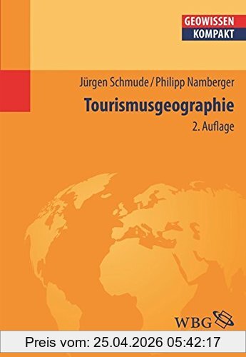 Jürgen Schmude Tourismusgeographie (Geowissenschaften Kompakt)