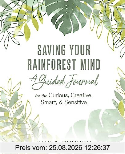 Paula Prober Saving Your Rainforest Mind, A Guided Journal For The Curious, Creative, Smart, & Sensitive