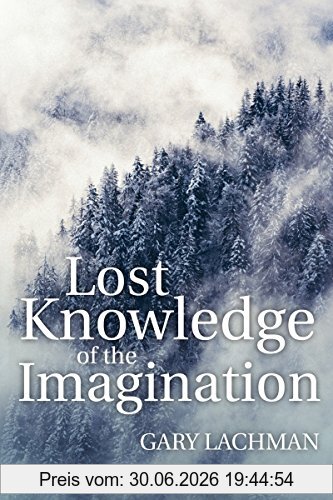 Gary Lachman Lost Knowledge Of The Imagination